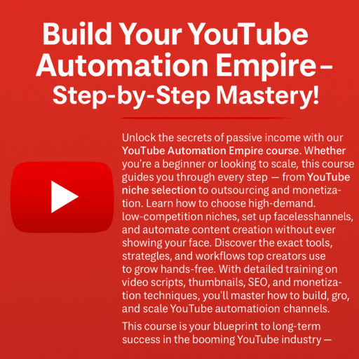 Build Your YouTube Automation Empire – Step-by-Step Mastery